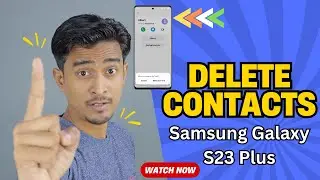 How To Delete Contacts On Samsung Galaxy S23 Plus | Remove Single or Multiple Contacts Guide?