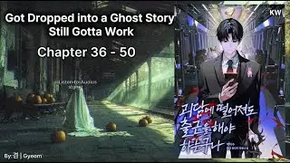 Got Dropped in a Ghost Story, STill Gotta Work, Chapter 36 to 50 #webnovel #audiobook