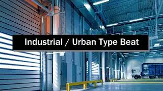 [FREE] Industrial / Urban Type Beat 