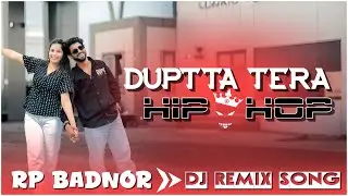 HINDI SONG DJ REMIX दुपट्टा तेरा 9 रंग दा DUPTTA TERA DJ REMIX SONG SHOOTER RP BADNOR TOP TRANCE MIX