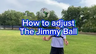 How to adjust The Jimmy Ball