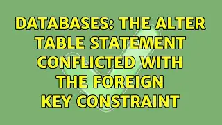 Databases: The ALTER TABLE statement conflicted with the FOREIGN KEY constraint (2 Solutions!!)