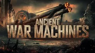 Ancient War Machines | Discover the Ingenious Weapons of Lost Empires