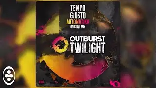 Tempo Giusto - Automatika [Outburst Twilight]