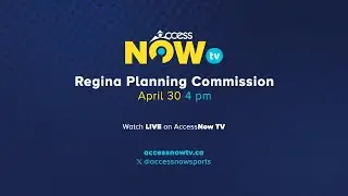 Regina Planning Commission  | April 30, 2024 | AccessNow TV