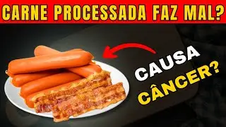 A VERDADE sobre a CARNE PROCESSADA: CAUSA C&Acirc;NCER? MITOS e VERDADES! (3 DICAS de como SUBSTITUIR!)