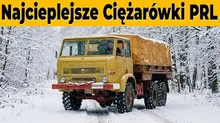 5 Najcieplejszych Ciężarówek z PRL!