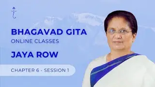 BHAGAVAD GITA BY JAYA ROW - Chapter 6 Session 1 - 31st January 2026