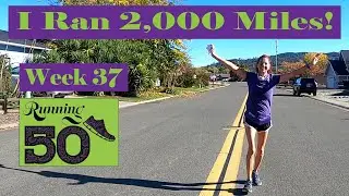 Running 2000 Miles - Running 50, Week 37