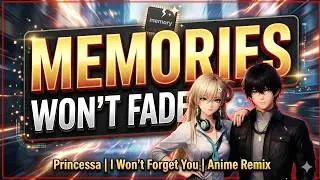 🎶 Princessa &ndash; I Won&rsquo;t Forget You (Anime J-Rock Remix) 🎶
