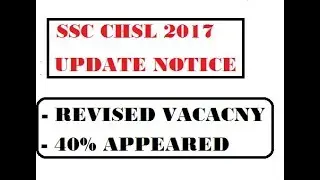 SSC CHSL 2017 REVISED VACANCY UPDATE  & ONLY 40% CANDIDATE APPEARED IN EXAM