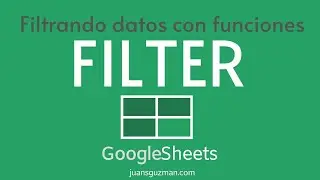 Funciones Avanzadas en GOOGLE SHEETS - Como podemos filtrar una tabla con una fórmula usando FILTER