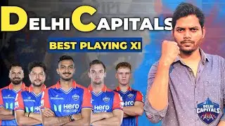 Delhi Capitals Best Playing 11 IPL 2025 | Delhi Capitals Strongest Playing 11 IPL 2025 | DC Squad