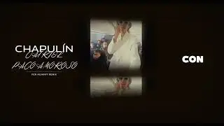 Ca7riel y Paco Amoroso &ndash; Chapul&iacute;n (Fer Again?? Remix) [Unreleased ID]
