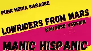 MANIC HISPANIC ✴ LOWRIDERS FROM MARS ✴ KARAOKE INSTRUMENTAL ✴ PMK