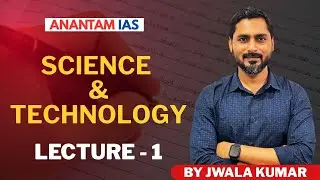 GS Foundation | Science & Technology Lecture 1: Building Basics for UPSC CSE | Jwala Sir | Anantam