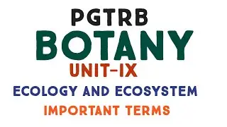 PG TRB BOTANY UNIT IX ECOLOGY AND ECOSYSTEM IMPORTANT TERMS