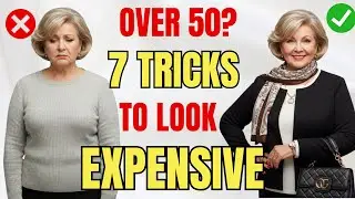 7 GENIUS Tricks to Look EXPENSIVE & CHIC Over 50 | BUDGET Friendly Fashion Secrets