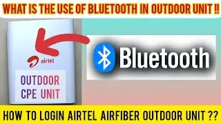 How to login airtel airfiber outdoor unit? |What is the use of bluetooth in outdoor device|