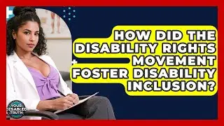 How Did The Disability Rights Movement Foster Disability Inclusion? - Your Disabled Truth