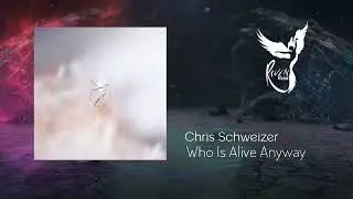 PREMIERE: Chris Schweizer - Who Is Alive Anyway [Astral Records]