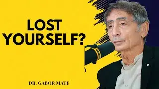 You Lost Yourself Long Ago &mdash; Here&rsquo;s How to Reconnect | Dr. Gabor Mate Motivational&nbsp;Speech