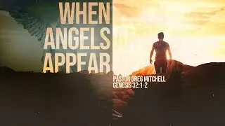 When Angels Appear-pastor Greg Mitchell Sermon The Potters House Prescott