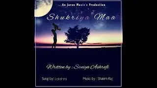Shukriya Maa || Saniya Ashrafi || Shalem Raj