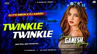 Twinkle Twinkle (Desi Troll Mix) Dj PS-SIRON X Dj Aarsh X @DjGaneshMbj 