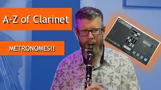 HACK that METRONOME! (A-Z of Clarinet - M is for Metronome)