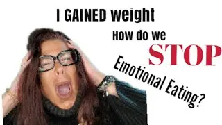 How do we STOP Emotional Eating.  Weight LOSS Journey FAIL.