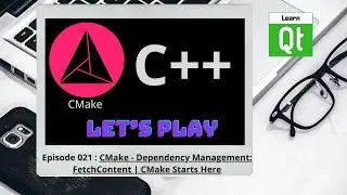 CMake-Episode 021: CMake - Dependency Management: FetchContent | CMake Starts Here