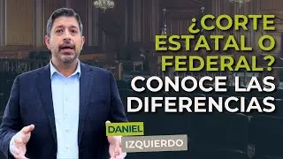&iquest;Corte Estatal o Federal?  Conoce la Diferencia