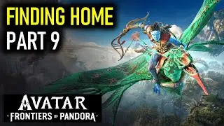 Finding Home Part 9 | Avatar Frontiers of Pandora