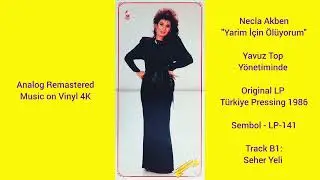 Necla Akben / Yavuz Top Y&ouml;netiminde - Seher Yeli (Original LP Song Analog Remastered 1986) 4K