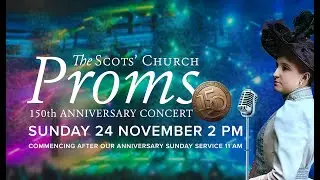 Scots' Church 150th Anniversary Proms - 24 November 2024 (LIVE)