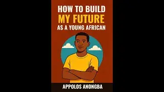 &ldquo;How to Build My Future as a Young African | Life-Changing Tips&rdquo;