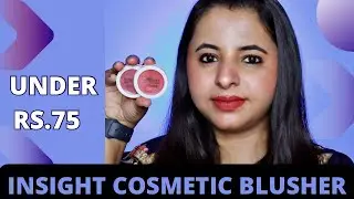 INSIGHT BLUSHER || UNDER RS.75 || DETAILED REVIEW & SWATCHES ||