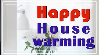 Happy New Home and Housewarming Wishes  | House Warming Wishes | Good Luck on housewarming