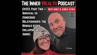 Soundbite for Episode 233 of The Inner Wealth Podcast. #innerwealth #mikeandangiekitko #iwg #podcast