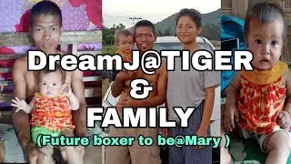 VISITING DreamJ@TIGER & FAMILY (His Daughter future boxer @Mary)