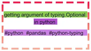 getting argument of typing.Optional in python