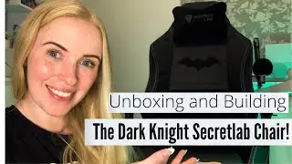 The Dark Knight Secretlab Chair- Unboxing and self-build