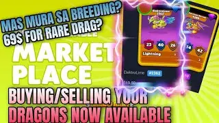 DRAGONARY MARKETPLACE OFFICIALLY OUT!! 69$ TO 100$ FOR RARE DRAGON? - MAS MURA PA SA BREEDING!!