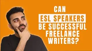 Can ESL Speakers be Successful Freelance Writers?