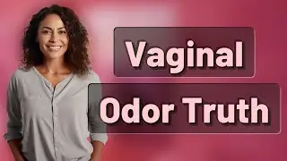 Can Fragranced Hygiene Products Cause Vaginal Odor?