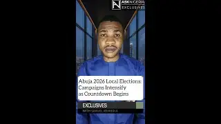 Abuja 2026 Local Elections: Campaigns Intensify as Countdown Begins ┃ Ask Nigeria Exclusives!