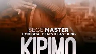 Sege Master x Mdigital beats x Last King x Joeh Music _ KIPIMO (Official Audio).