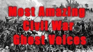Civil War Soldiers SPEAK-Mind Blowing Ghost Responses