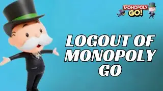 How to Logout of Monopoly Go in 2024?
